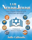 Image for I Am Newish Jewish : A New Testament Perspective of the Biblical Feasts and Holidays