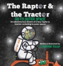 Image for The Raptor &amp; the Tractor Go to Outer Space