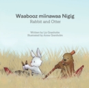 Image for Rabbit and Otter : Waabooz miinawaa Nigig