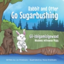 Image for Rabbit and Otter Go Sugarbushing : Gii-iskigamizigewaad Waabooz miinawaa Nigig