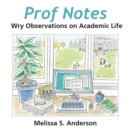 Image for Prof Notes: Wry Observations on Academic Life