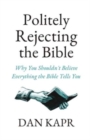 Image for Politely Rejecting the Bible