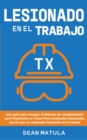 Image for Lesionado en el Trabajo - Texas : Una Guia para Navegar el Sistema de Compensacion para Empleados en Texas para Empleados Lesionados, Escrito Por un Empleado Lesionado en el Trabajo