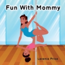 Image for Fun with Mommy : Pole Dance Fun and Fitness with Kids
