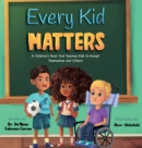 Image for Every Kid Matters : A Children&#39;s Book that Teaches Kids to Accept Themselves and Others