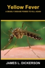 Image for Yellow Fever : A Deadly Disease Poised to Kill Again