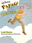 Image for When Papaw Went to Heaven : Processing Grief and Loss with Children and Families
