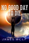 Image for No good day to die  : a novel