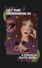 Image for Let the Weirdness In: a Tribute to Kate Bush