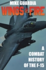 Image for Wings of Fire : A Combat History of F-15