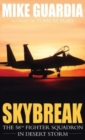 Image for Skybreak : The 58th Fighter Squadron in Desert Storm