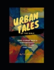 Image for Urban Tales of the Bible (Pt.1) Bible Stories with a Contemporary Urban Flair