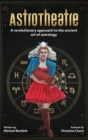 Image for AstroTheatre : A revolutionary approach to the ancient art of astrology