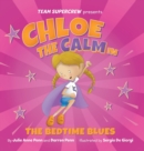 Image for Chloe the Calm in The Bedtime Blues (Team Supercrew Series) : A children&#39;s book about feelings and emotions, staying calm, and boisterous bedtimes!