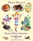 Image for Chirpy Decorum Chirpy&#39;s Whirled Adventures Cookbook