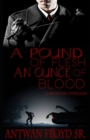 Image for A Pound of Flesh, An Ounce of Blood