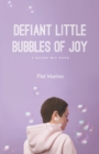 Image for Defiant Little Bubbles of Joy : A Razor Wit Book