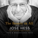 Image for The Beauty in All : Observations by Jose Hess, America&#39;s Award-Winning Jewelry Designer