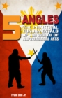 Image for 5 Angles: The Practical Fundamentals of the World of Filipino Martial Arts of Escrima, Arnis, &amp; Kali: The Practical Fundamentals of the World of Filipino Martial Arts of Escrima, Arnis, &amp; Kali