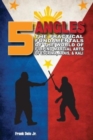 Image for 5 Angles : The Practical Fundamentals of the World of Filipino Martial Arts of Escrima, Arnis, &amp; Kali: The Practical Fundamentals of the World of Filipino Martial Arts of Escrima, Arnis, &amp; Kali