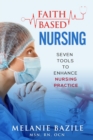 Image for Faith-Based Nursing : Seven Tools to Enhance Nursing Practice