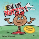 Image for Are We Nuts?!! : Starring Wally Walnut