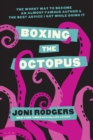 Image for Boxing the Octopus : The Worst Way to Become an Almost Famous Author &amp; the Best Advice I Got while Doing It