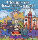 Image for A Mouse in the House on Easter Day : The Resurrection Rhyme of the Greatest Sunday