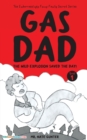 Image for Gas Dad : The Wild Explosion Saved the Day! - Chapter Book for 7-10 Year Old