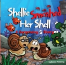 Image for Shellie Smashed Her Shell : A Surprising S Story