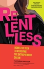 Image for Relentless: Homeless Teen to Achieving the Entrepreneur Dream
