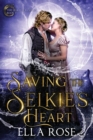 Image for Saving the Selkie&#39;s Heart : The Selkie Seas, Book 2