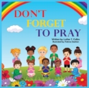 Image for Don&#39;t Forget to Pray