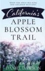 Image for California&#39;s Apple Blossom Trail : When the Apple was King and Children Resilient