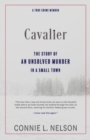 Image for Cavalier : The Story of an Unsolved Murder in a Small Town