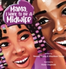 Image for Mama, I Want To Be A Midwife