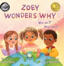 Image for Zoey Wonders Why : What am I? Who am I?