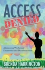 Image for Access Denied : Addressing Workplace Disparities and Discrimination