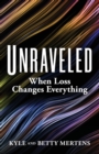 Image for Unraveled : When Loss Changes Everything
