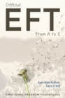 Image for Official EFT from A to Z : How to use both forms of Emotional Freedom Techniques for self-healing