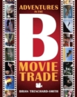 Image for Adventures in the B Movie Trade