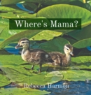 Image for Where&#39;s Mama?