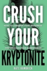 Image for Crush Your Kryptonite