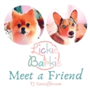 Image for Lickie &amp; Barkie Meet a Friend