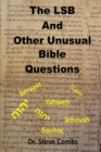 Image for The LSB and Other Unusual Bible Questions : The Legacy Standard Bible and the Questions It Creates: Yahweh or Jehovah, Servant of Slave