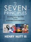 Image for Seven Principles : Creating Your Success in the Construction Industry