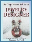 Image for So You Want To Be A Jewelry Designer : Merging Your Voice With Form