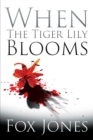 Image for When The Tiger Lily Blooms