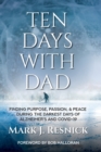 Image for Ten Days with Dad : Finding Purpose, Passion, &amp; Peace During The Darkest Days Of Alzheimer&#39;s And COVID-19