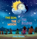 Image for The Sun, The Moon &amp; The Eclipse
